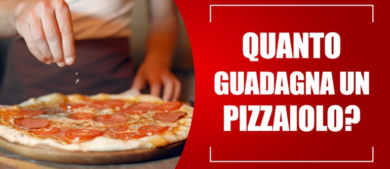 QUANTO GUADAGNA UN PIZZAIOLO?